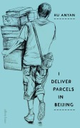Cover-Bild zum Titel 'I Deliver Parcels in Beijing' von 'Hu Anyan'