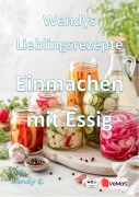 Cover-Bild zum Titel 'Wendys Lieblingsrezepte - Einmachen mit Essig' von 'Wendy G.'