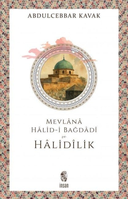 Mevlana Halid-i Bagdadi ve Halidilik - Abdulcebbar Kavak