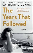 Cover-Bild zum Titel 'The Years That Followed' von 'Catherine Dunne'