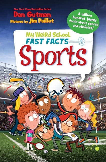 My Weird School Fast Facts: Sports - Dan Gutman