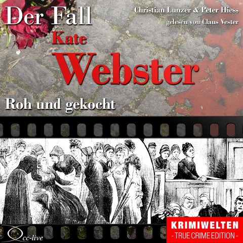 Roh und gekocht - Der Fall Kate Webster - Peter Hiess, Christian Lunzer