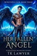 Cover-Bild zum Titel 'Her Fallen Angel (Wingtopia Club, #3)' von 'Tk Lawyer'