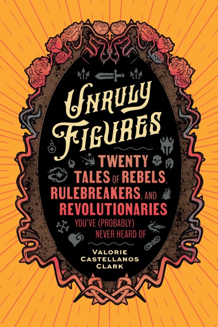 Unruly Figures - Valorie C. Clark