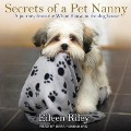 Secrets of a Pet Nanny: A Journey from the White House to the Dog House - Eileen Riley