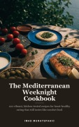 Cover-Bild zum Titel 'The Mediterranean Weeknight Cookbook' von 'Imad Muratspahic'