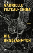 Cover-Bild zum Titel 'Die Ungezähmten' von 'Gabrielle Filteau-Chiba'