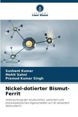 Nickel-dotierter Bismut-Ferrit - Sushant Kumar, Mohit Sahni, Pramod Kumar Singh