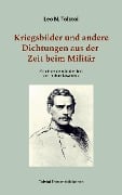 Kriegsbilder und andere Dichtungen aus der Zeit beim Militär - Leo N. Tolstoi