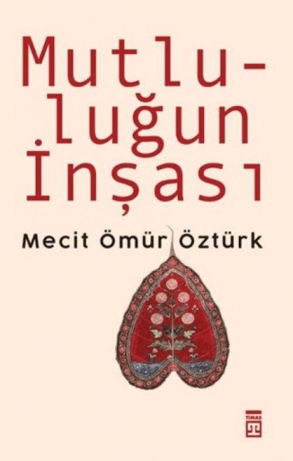 Mutlulugun Insasi - Mecit Ömür Öztürk