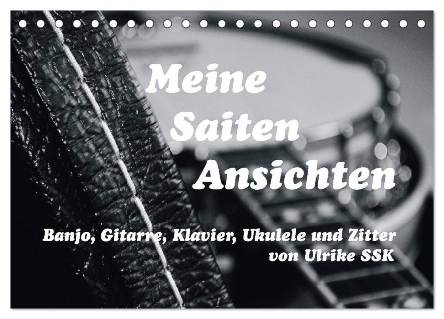 Meine Saiten Ansichten - Banjo, Gitarre, Klavier, Ukulele und Zitter von Ulrike SSK (Tischkalender 2026 DIN A5 quer), CALVENDO Monatskalender - Ulrike Ssk Meine Saiten Ansichten - Banjo, Gitarre, Klavier, Ukulele und Zitter von Ulrike SSK (Tischkalender 2026 DIN A5 quer), CALVENDO Monatskalender - Ulrike Ssk