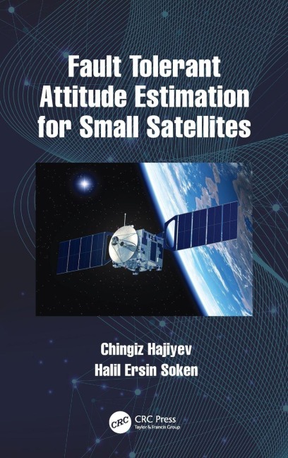 Fault Tolerant Attitude Estimation for Small Satellites - Chingiz Hajiyev, Halil Ersin Soken