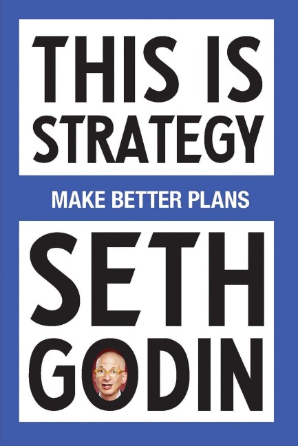 This Is Strategy - Seth Godin