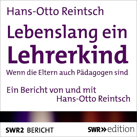 Lebenslang ein Lehrerkind - Hans-Otto Reintsch