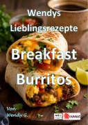 Cover-Bild zum Titel 'Wendys Lieblingsrezepte - Breakfast Burritos' von 'Wendy G.'