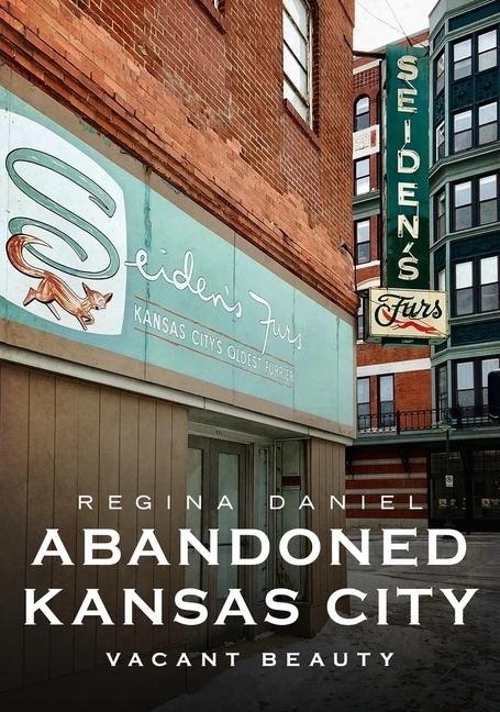 Abandoned Kansas City - Regina Daniel