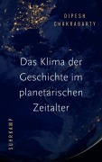 Cover-Bild zum Titel 'Das Klima der Geschichte im planetarischen Zeitalter' von 'Dipesh Chakrabarty'
