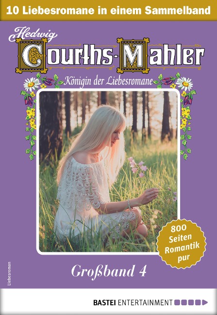 Hedwig Courths-Mahler Großband 4 - Sammelband - Hedwig Courths-Mahler