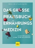 Das große Praxisbuch Ernährungsmedizin - rer. nat. Martin Smollich