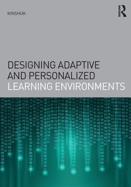 Designing Adaptive and Personalized Learning Environments - Kinshuk