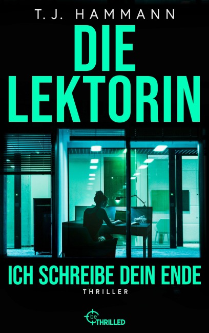 Die Lektorin - Ich schreibe dein Ende! - T. J. Hammann