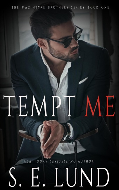 Tempt Me (The Macintyre Brothers Series, #1) - S. E. Lund