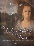 Cover-Bild zum Titel 'Der staatsgefährliche Kuss. Eine Erzählung um Franziska von Hohenheim.' von 'Utta Keppler'