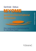 Cover-Bild zum Titel 'Myome gebärmuttererhaltend behandeln. Eine medizinische Entscheidungshilfe für betroffene Frauen' von 'Gerlinde Debus'