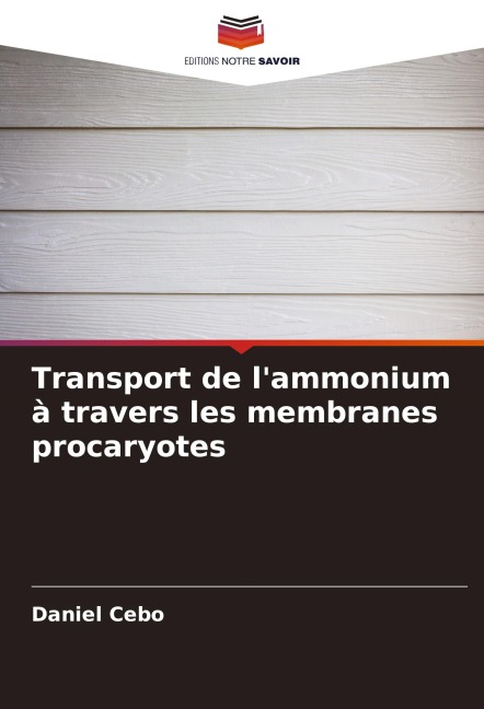 Transport de l'ammonium à travers les membranes procaryotes - Daniel Cebo