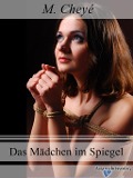 Cover-Bild zum Titel 'Das Mädchen im Spiegel' von 'M. Cheyé'