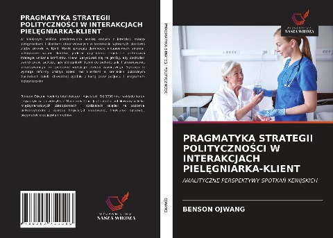 PRAGMATYKA STRATEGII POLITYCZNO¿CI W INTERAKCJACH PIEL¿GNIARKA-KLIENT - Benson Ojwang