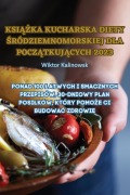 Cover-Bild zum Titel 'KSI¿¿KA KUCHARSKA DIETY ¿RÓDZIEMNOMORSKIEJ DLA POCZ¿TKUJ¿CYCH 2023' von 'Wiktor Kalinowsk'