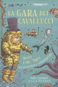 Cover-Bild zum Titel 'La gara dei cavallucci. Betsy e Mr. Tigre, un'avventura sottomarina' von 'Sally Gardner'