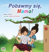 Cover-Bild zum Titel 'Let's play, Mom! (Polish Children's Book)' von 'Shelley Admont, Kidkiddos Books'