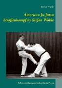 Cover-Bild zum Titel 'American Ju-Jutsu Straßenkampf by Stefan Wahle' von 'Stefan Wahle'