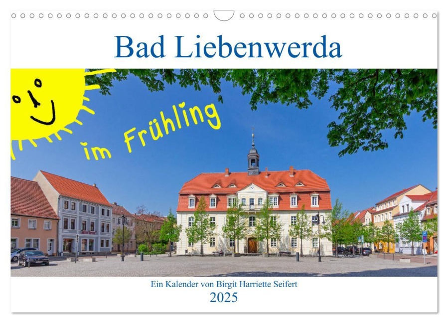 Bad Liebenwerda im Frühling (Wandkalender 2025 DIN A3 quer), CALVENDO Monatskalender - Birgit Harriette Seifert