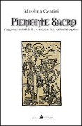 Cover-Bild zum Titel 'Piemonte sacro. Viaggio tra i simboli, i riti e le tradizioni della spiritualità popolare' von 'Massimo Centini'