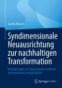 Cover-Bild zum Titel 'Syndimensionale Neuausrichtung zur nachhaltigen Transformation' von 'Sascha Maurer'