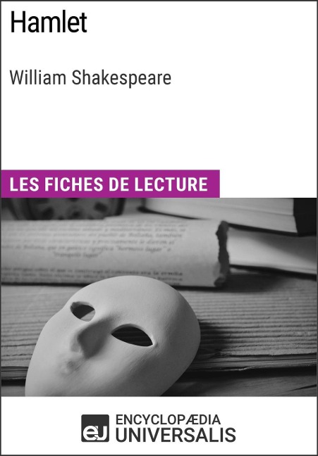 Hamlet de William Shakespeare - Encyclopaedia Universalis