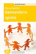 Die 50 besten Kennenlernspiele - eBook - Josef Griesbeck