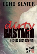 Cover-Bild zum Titel 'Dirty Bastard: An Age Gap Biker Rom Com (WDMC, #1)' von 'Echo Slater'