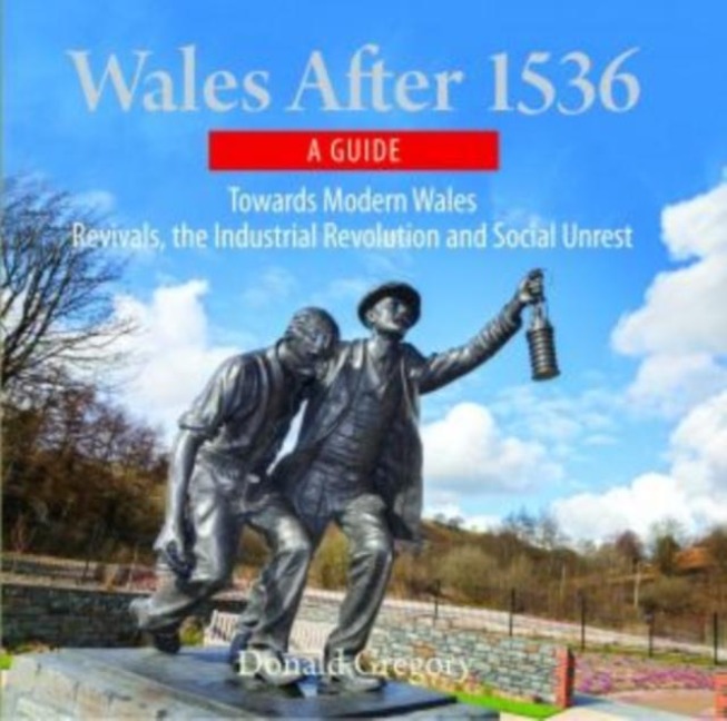 Compact Wales: Wales After 1536 - Towards Modern Wales, Revivals, The Industrial Revolution and Social Unrest - Donald Gregory
