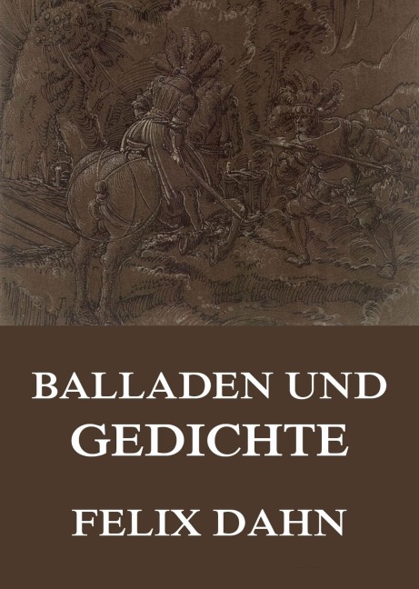 Balladen und Gedichte - Felix Dahn