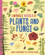 Cover-Bild zum Titel 'A Whole World of...: Plants and Fungi' von 'Anna Claybourne'