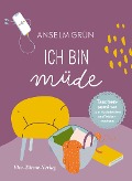 Cover-Bild zum Titel 'Ich bin müde' von 'Anselm Grün'