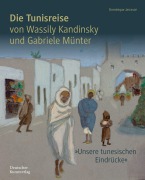 Cover-Bild zum Titel 'Die Tunisreise von Wassily Kandinsky und Gabriele Münter' von 'Dominique Jarrassé'
