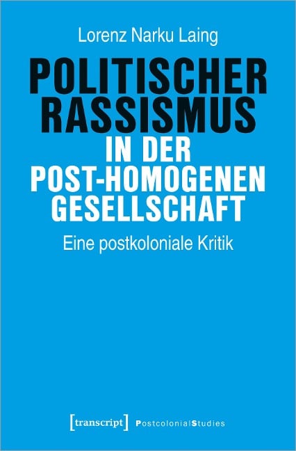 Politischer Rassismus in der post-homogenen Gesellschaft - Lorenz Narku Laing