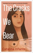 Cover-Bild zum Titel 'The Cracks We Bear' von 'Catalina Infante'