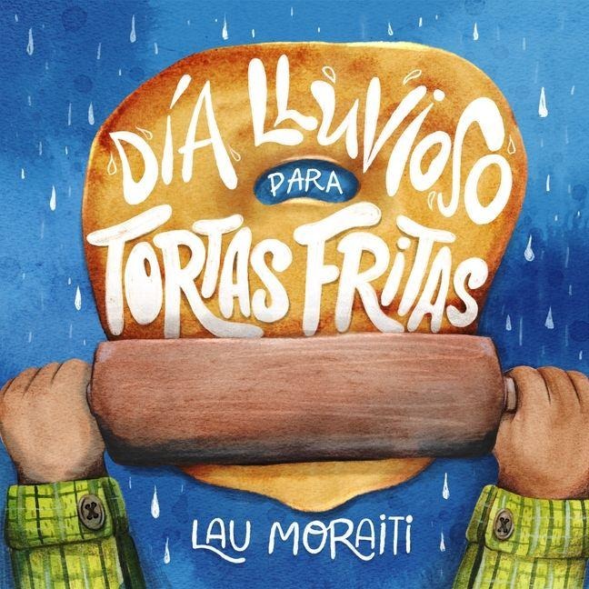 Día Lluvioso Para Tortas Fritas - Lau Moraiti