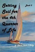 Cover-Bild zum Titel 'Setting Sail for the 4th Quarter of Life' von 'Sharon O'Maley'